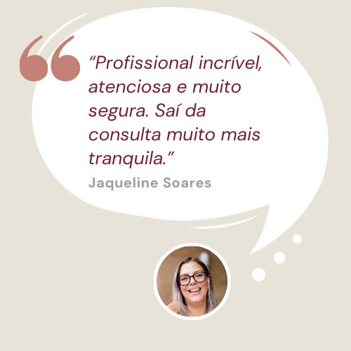 “Me senti acolhida desde o primeiro atendimento. Explica tudo com muita clareza e calma.” (4)